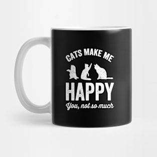 Cats make me happy you not so much Mug